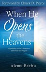When He Opens the Heavens: Responding to God's Invitation with Praise and Purpose - Alemu Beeftu - 9781640608955