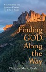 Finding God Along the Way: Wisdom from the Ignatian Camino for Life at Home - Christine Marie Eberle - 9781640609891