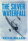 The Silver Waterfall - Kevin Miller - 9781640621145