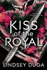 Kiss of the Royal - Lindsey Duga - 9781640631847