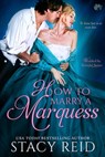 How to Marry a Marquess - Stacy Reid - 9781640632585