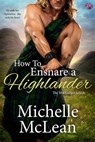 How to Ensnare a Highlander - Michelle McLean - 9781640634787