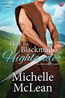 How to Blackmail a Highlander - Michelle McLean - 9781640637054