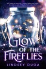 Glow of the Fireflies - Lindsey Duga - 9781640637351