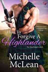 How to Forgive a Highlander - Michelle McLean - 9781640638365