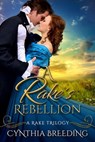A Rake's Rebellion - Cynthia Breeding - 9781640638792