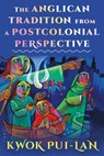 The Anglican Tradition from a Postcolonial Perspective - Kwok Pui-lan - 9781640656307
