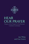 Hear Our Prayer - Jon White ; Lisa Graves - 9781640656949