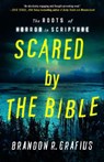 Scared by the Bible - Brandon R. Grafius - 9781640657830