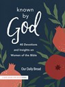 Known by God: 40 Devotions and Insights on Women of the Bible - Our Daily Bread - 9781640701847