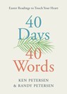 40 Days. 40 Words.: Easter Readings to Touch Your Heart - Ken Petersen - 9781640702134