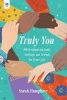 Truly You: 90 Devotions on Faith, Feelings, and Friends for Teen Girls - Sarah Humphrey - 9781640704220