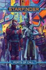 Starfinder RPG: Ports of Call - Kate Baker ; Jason Keeley ; Brian Bauman ; Jessica Catalan - 9781640785144