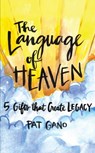 The Language of Heaven - Pat Gano - 9781640851177