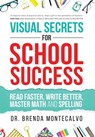 Visual Secrets for School Success: Read Faster, Write Better, Master Math and Spelling - Brenda Montecalvo - 9781640856516