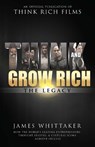 Think and Grow Rich: The Legacy - James Whittaker - 9781640950184