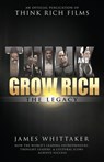 Think and Grow Rich: The Legacy - James Whittaker - 9781640950191