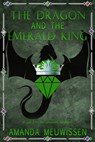 The Dragon and the Emerald King: Volume 5 - Amanda Meuwissen - 9781641086660