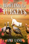 Bowling for Turkeys - Amy Lane - 9781641087964