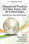 Educational Practices in China, Korea, and the United States - Chuang Wang ; Lan Kolano ; Do-Hong Kim - 9781641138772