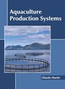 Aquaculture Production Systems - Olando Martin - 9781641160698