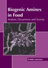 Biogenic Amines in Food: Analysis, Occurrence and Toxicity - Freddy Lawrence - 9781641168380