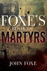 Foxe's Book of Martyrs (Reissue) - Foxe John Foxe - 9781641231145