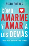 Como Amarme Y Amar a Los Demas - Porras Sixto Porras - 9781641235457