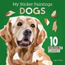 My Sticker Paintings: Dogs - Logan Powell - 9781641244503
