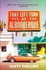 That Left Turn at Albuquerque - Scott Phillips - 9781641292573
