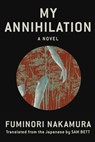 My Annihilation - Fuminori Nakamura ; Sam Bett - 9781641292726
