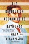 The Revolution According to Raymundo Mata - Gina Apostol - 9781641292771
