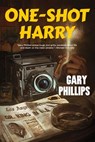 One-Shot Harry - Gary Phillips - 9781641292924
