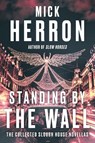 Standing by the Wall: The Collected Slough House Novellas - Mick Herron - 9781641295031