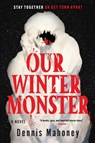 Our Winter Monster - Dennis Mahoney - 9781641297455