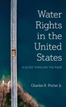Water Rights in the United States - Charles R. Porter - 9781641434133