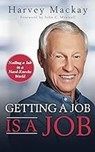 Getting a Job is a Job - Harvey Mackay - 9781641465403