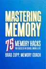 Mastering Memory - Brad Zupp - 9781641522861