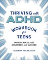 Thriving with ADHD Workbook for Teens - Allison Tyler - 9781641526180