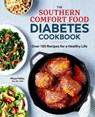 The Southern Comfort Food Diabetes Cookbook - Maya Feller - 9781641527002