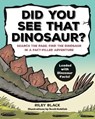 Did You See that Dinosaur? - Riley Black - 9781641527064