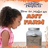 How to Make an Ant Farm - SUEN,  Anastasia - 9781641565554