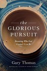 The Glorious Pursuit - Gary Thomas - 9781641582841