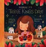 Hooray, It's Three Kings Day! - Annette M. Clayton - 9781641709576