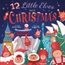 12 Little Elves Save Christmas - Stephanie Campisi - 9781641709705