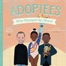 Adoptees Who Changed the World - Lorri Antosz Benson - 9781641709941