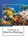Textbook of Marine Biology - Anthony Moore - 9781641726672