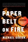 Paper Belt on Fire - Michael Gibson - 9781641772457