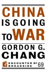 China Is Going to War - Gordon G. Chang - 9781641773713