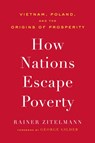 How Nations Escape Poverty - Rainer Zitelmann - 9781641773959